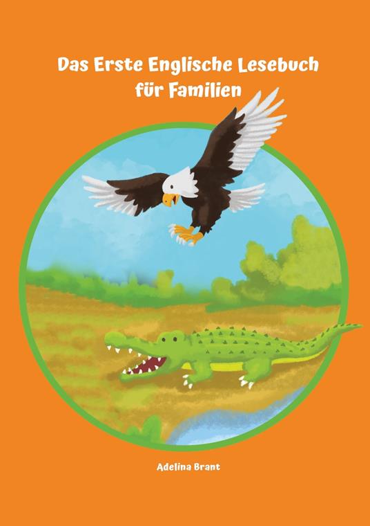Lerne Englisch am einfachsten mit dem Buch Das Erste Englische Lesebuch für Familien - Adelina Brant - ebook