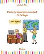 Lerne Englisch unterwegs - Das Erste Touristische Lesebuch f?r Anf?nger: Stufe A1 Zweisprachig mit Englisch-deutscher ?bersetzung