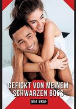 Gefickt von meinem schwarzen Boss: Verbotene Erotikgeschichten mit explizitem Sex für Erwachsene