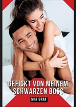 Gefickt von meinem schwarzen Boss: Verbotene Erotikgeschichten mit explizitem Sex für Erwachsene