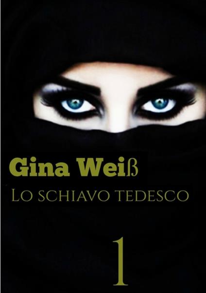 Lo schiavo Tedesco - Gina Weiß - ebook
