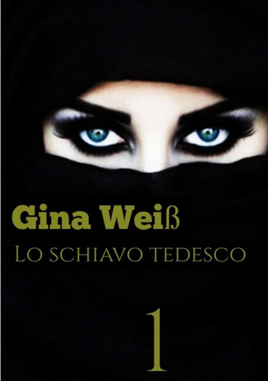 Lo schiavo Tedesco - Gina Weiß - ebook