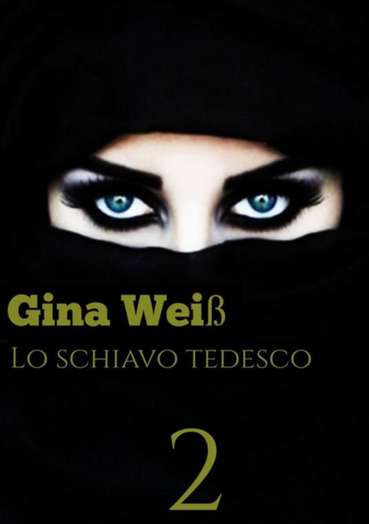 Lo schiavo Tedesco 2 - Gina Weiß - ebook