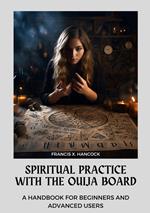 Spiritual Practice with the Ouija Board