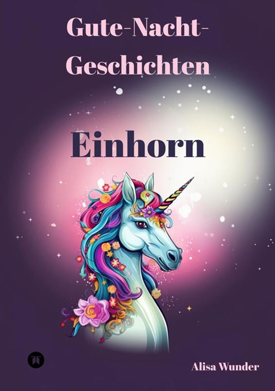Gute-Nacht-Geschichten - Einhorn - Alisa Wunder - ebook