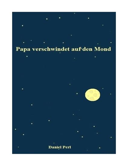 Papa verschwindet auf den Mond - Daniel Perl - ebook