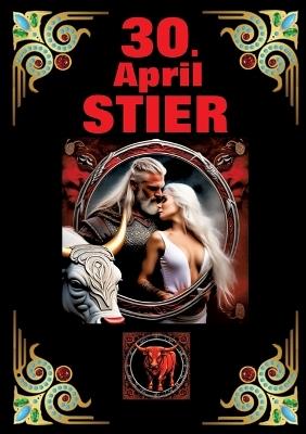 30.April, mein Geburtstag: Geboren im Zeichen des Stiers. Meine Eigenschaften und Charakterzüge, meine Stärken und Schwächen, meine Geburtstagsbegleiter und historische Ereignisse. - Andreas Kühnemann - cover
