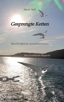 Gesprengte Ketten: Eine Kindheit im Ausnahmezustand - Sandy Nell - cover