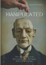 Manipulated: Recognizing and Escaping the Barnum Effect's Tricks