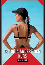 Claudia ändert den Kurs: Geschichten mit explizitem Sex für Erwachsene