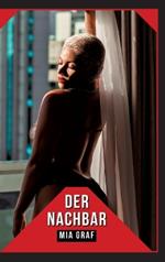 Der Nachbar: Geschichten mit explizitem Sex für Erwachsene