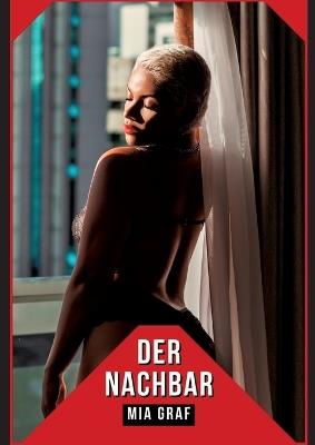 Der Nachbar: Geschichten mit explizitem Sex für Erwachsene - Mia Graf - cover