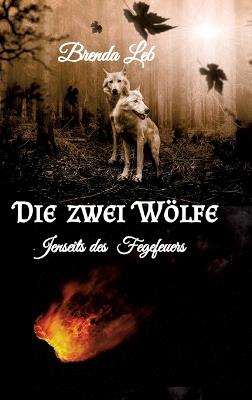 Die zwei Wölfe: Jenseits des Fegefeuers - Brenda Leb,Brigitte Kaindl - cover