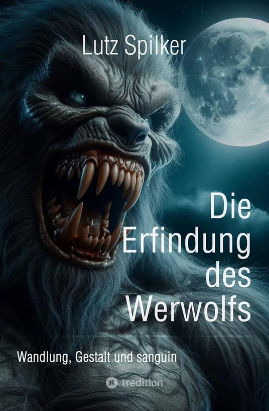 Die Erfindung des Werwolfs