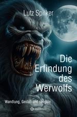 Die Erfindung des Werwolfs