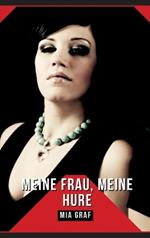 Meine Frau, Meine Hure: Geschichten mit explizitem Sex für Erwachsene