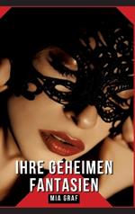 Ihre geheimen Fantasien: Geschichten mit explizitem Sex für Erwachsene