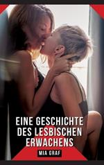 Eine Geschichte des lesbischen Erwachens: Geschichten mit explizitem Sex für Erwachsene