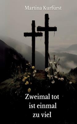 Zweimal tot ist einmal zu viel - Martina Kurfürst - cover