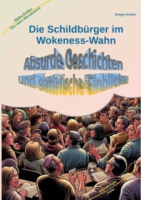 Die Schildbürger im Wokeness-Wahn: Absurde Geschichten und satirische Einblicke - Holger Kiefer - cover