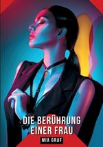 Die Berührung einer Frau: Geschichten mit explizitem Sex für Erwachsene