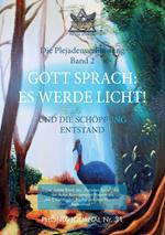 GOTT SPRACH: ES WERDE LICHT!