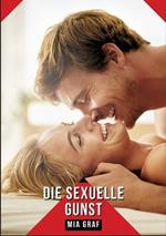 Die sexuelle Gunst: Erotische Kurzgeschichten Sammelbände