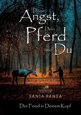 Deine Angst, Dein Pferd & Du: Der Feind in Deinem Kopf - Sanja Panea - cover