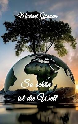 So schön ist die Welt - Michael Ghanem - cover