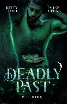 Deadly Past - The Biker: Dark Romance - Kitty Stone,Mike Stone - cover