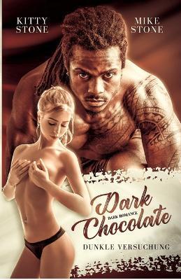 Dark Chocolate - Dunkle Versuchung: Dark Romance - Kitty Stone,Mike Stone - cover