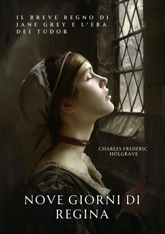 Nove Giorni di Regina - Charles Frederic Holgrave - ebook
