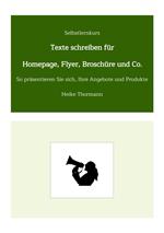 Selbstlernkurs: Texte schreiben für Homepage, Flyer, Broschüre und Co.