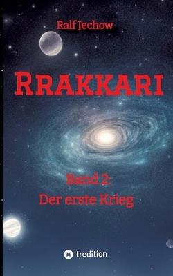 Rrakkari: Band 2 Der erste Krieg - Ralf Jechow - cover