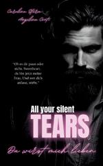 ALL YOUR SILENT TEARS (Dark Mafia Romance): Du wirst mich lieben.