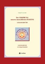 Der URSPRUNG unseres menschlichen DASEINS: Logos-Bound