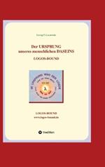 Der URSPRUNG unseres menschlichen DASEINS: Logos-Bound