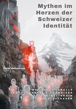Mythen im Herzen der Schweizer Identität