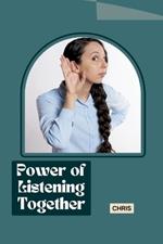Power of Listening Together