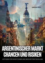 Argentinischer Markt: Chancen und Risiken