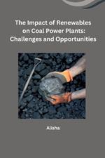 The Impact of Renewables on Coal Power Plants: Challenges and Opportunities