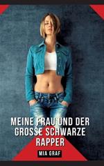 Meine Frau und der große schwarze Rapper: Geschichten mit explizitem Sex für Erwachsene