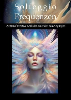 Solfeggio-Frequenzen: Die transformative Kraft der heilenden Schwingungen - Andreas Kühnemann - cover