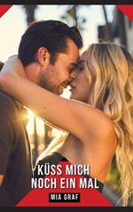 Küss mich noch ein Mal: Geschichten mit explizitem Sex für Erwachsene