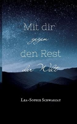 Mit dir gegen den Rest der Welt - Lea-Sophie Schwarzat - cover