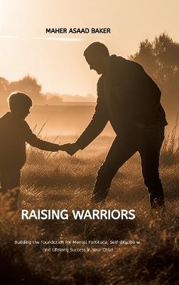 Raising Warriors - Maher Asaad Baker - cover