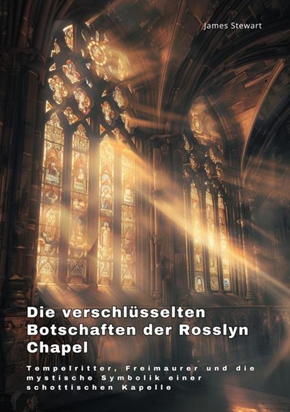 Die verschlüsselten Botschaften der Rosslyn Chapel