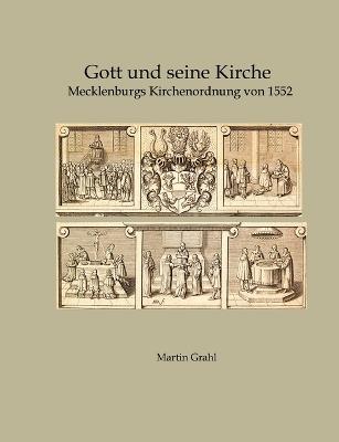 Gott und seine Kirche: Mecklenburgs Kirchenordnung von 1552 - Martin Grahl - cover