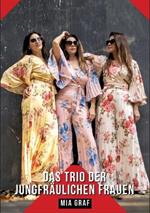 Das Trio der jungfräulichen Frauen: Geschichten mit explizitem Sex für Erwachsene - Deutsche Kurzgeschichten für Erwachsene