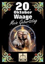 20. Oktober, mein Geburtstag: Geboren im Zeichen der Waage. Meine Eigenschaften und Charakterzüge, meine Stärken und Schwächen, meine Geburtstagsbegleiter und historische Ereignisse.